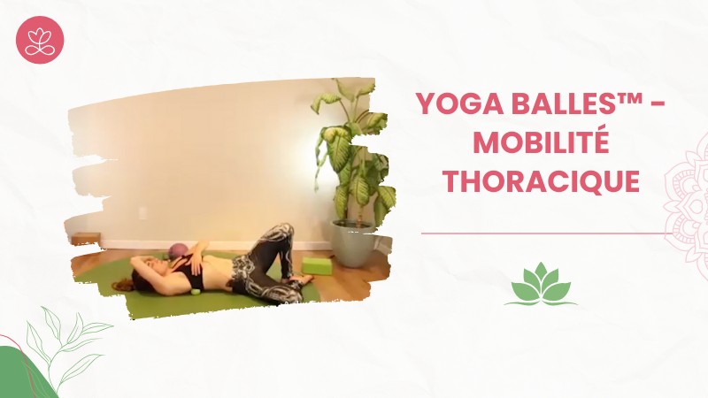 14. Yoga Balles™️ - Mobilité thoracique avec Mireille Martel